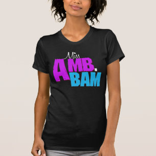 "Miss Amb.Bam" Shirt