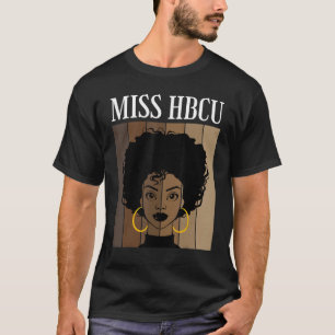 Miss Hbcu Historical Black Colleges Universities B T-Shirt