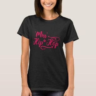 Miss Hip Hop Rap Rapper R&b Break Dance Urban Graf T-Shirt