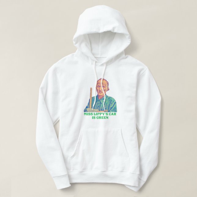 Miss Lippy’s Car is Green - Billy Madison Janitor Hoodie (Design Front)