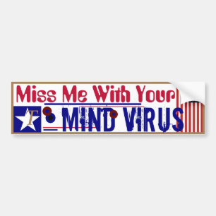 Miss Me With Your Mind Virus Bumper Sticker