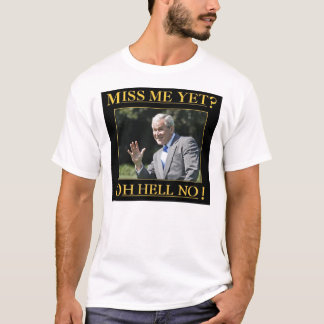 Miss Me Yet 1 T-Shirt