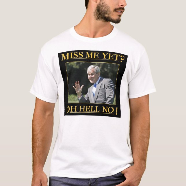 Miss Me Yet 1 T-Shirt (Front)