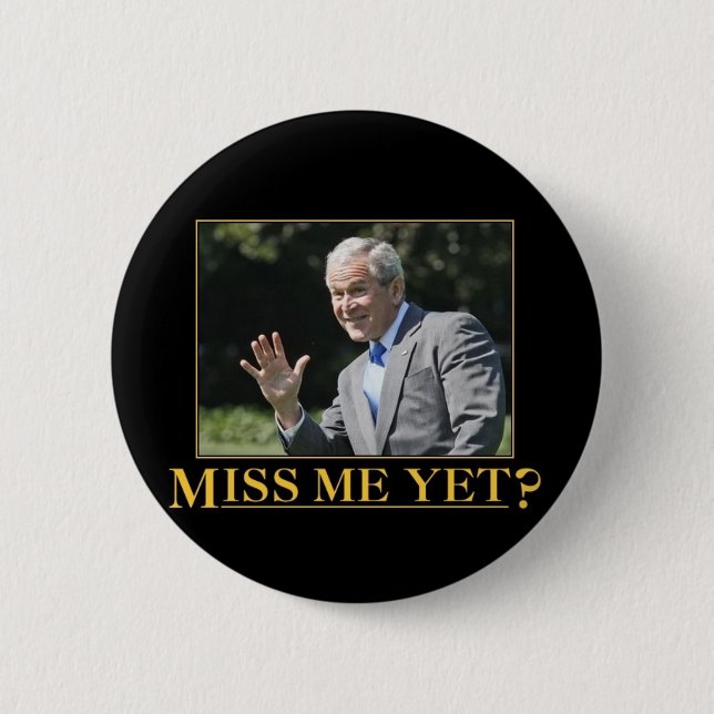 Miss me yet? 6 cm round badge (Front)