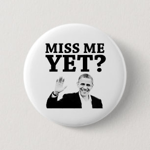 Miss Me Yet? 6 Cm Round Badge