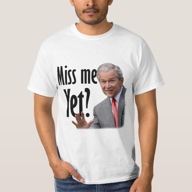 Miss Me Yet? Anti Obama t-shirt (Front)