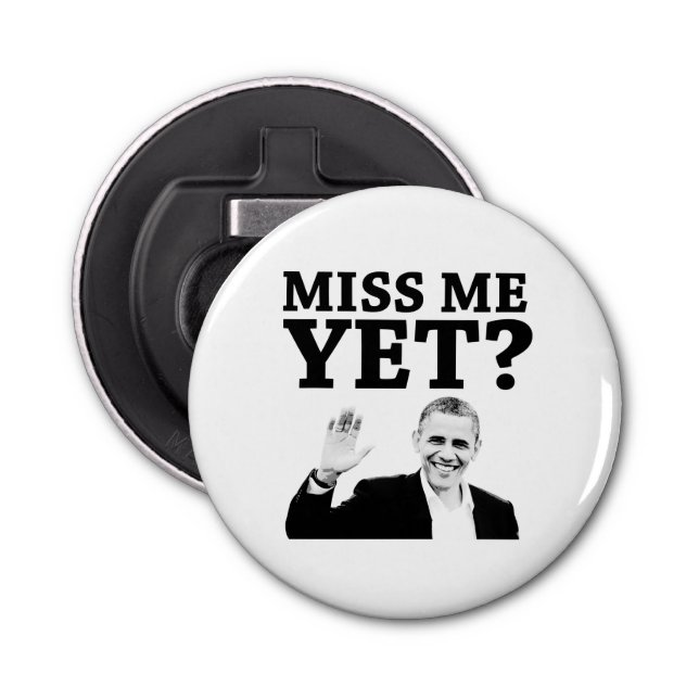 Miss Me Yet? Bottle Opener (Front)