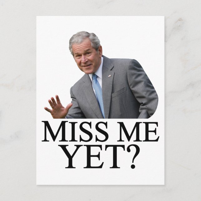Miss Me Yet? Bush George Bush anti-obama humour Postcard (Front)