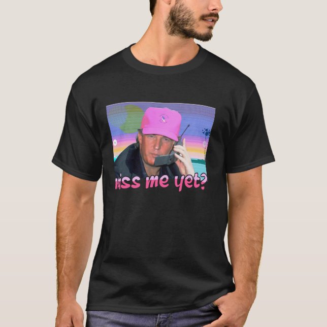 Miss Me Yet Donald Trump 2024 Holding Phone Call P T-Shirt (Front)