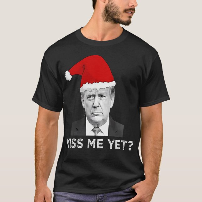 Miss Me Yet Donald Trump Christmas Trendy T-Shirt (Front)