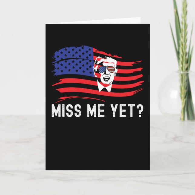 Miss Me Yet Funny Donald Trump American Flag Card (Front)