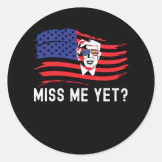 Miss Me Yet Funny Donald Trump American Flag Classic Round Sticker