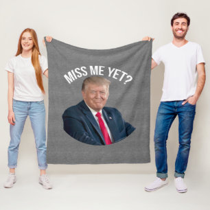 Miss Me Yet Funny Donald Trump Fleece Blanket
