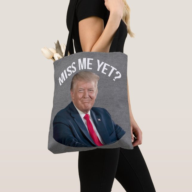 Miss Me Yet Funny Donald Trump Tote Bag (Close Up)