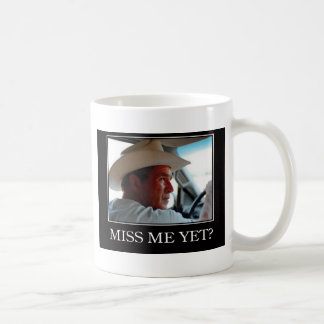 Miss Me Yet, George W Bush Coffee Mug