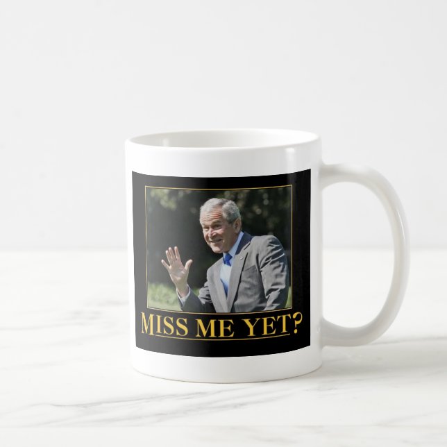 Miss Me Yet? George W. Bush Coffee Mug (Right)