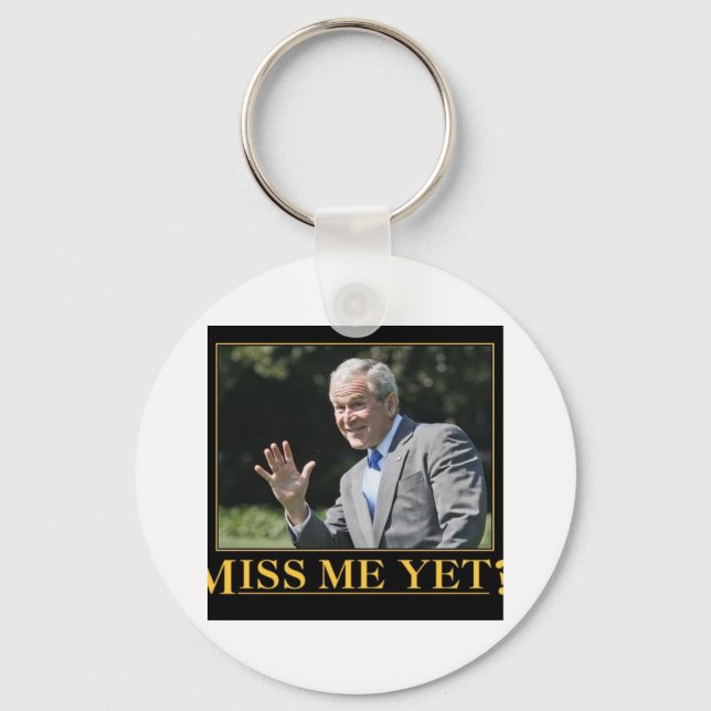 Miss Me Yet? George W. Bush Key Ring (Front)