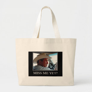 Miss Me Yet, George W Bush Large Tote Bag