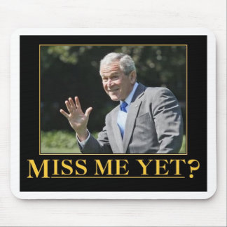 Miss Me Yet? George W. Bush Mouse Mat