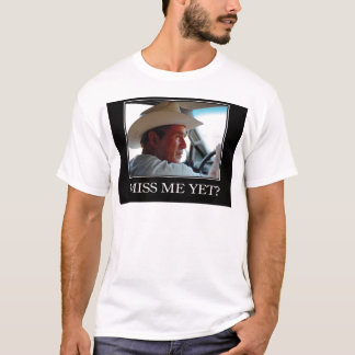 Miss Me Yet, George W Bush T-Shirt