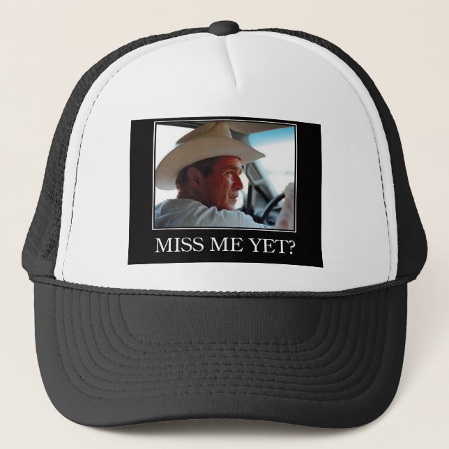 Miss Me Yet, George W Bush Trucker Hat (Front)