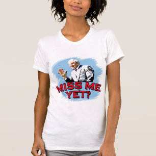 Miss Me Yet? George W Bush Tshirt