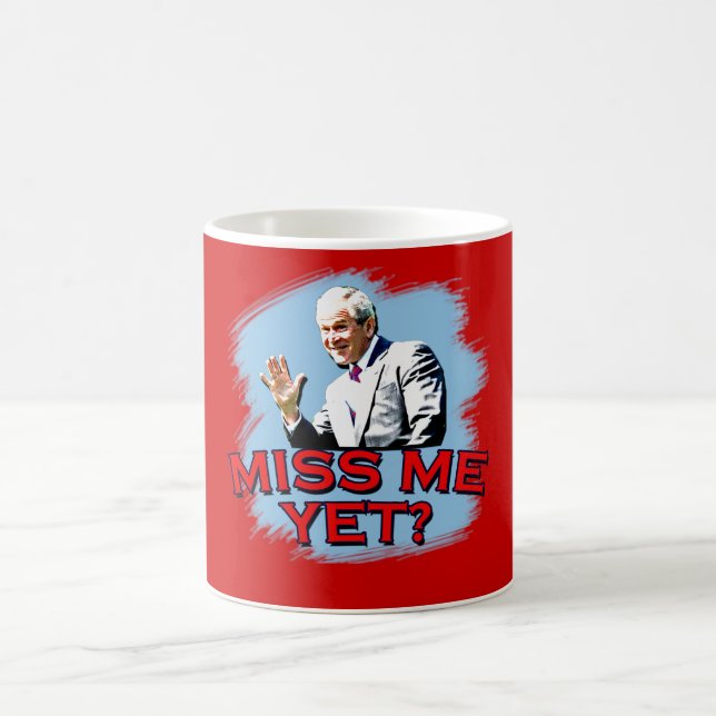 Miss Me Yet? George W Bush Tshirt Coffee Mug (Center)