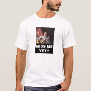 "Miss Me Yet?" King George T-Shirt