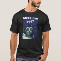 Miss me yet? (Liberty)
