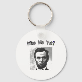 Miss Me Yet?  Lincoln Key Ring