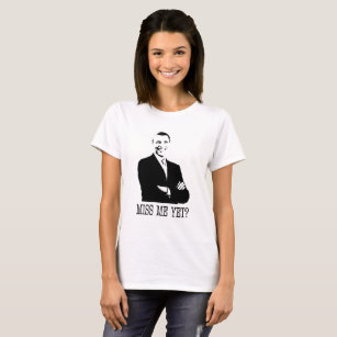 MISS ME YET? President Obama, Anti-Trump T-shirt