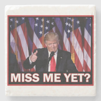 Miss Me Yet - President Trump Stone Coaster