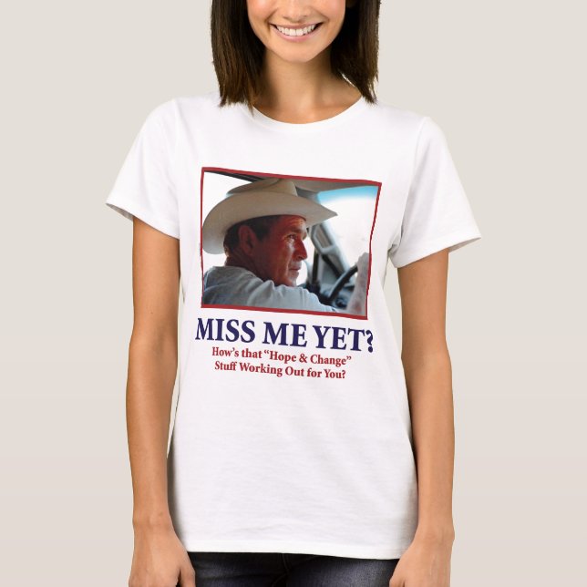 Miss Me Yet? T-Shirt (Front)