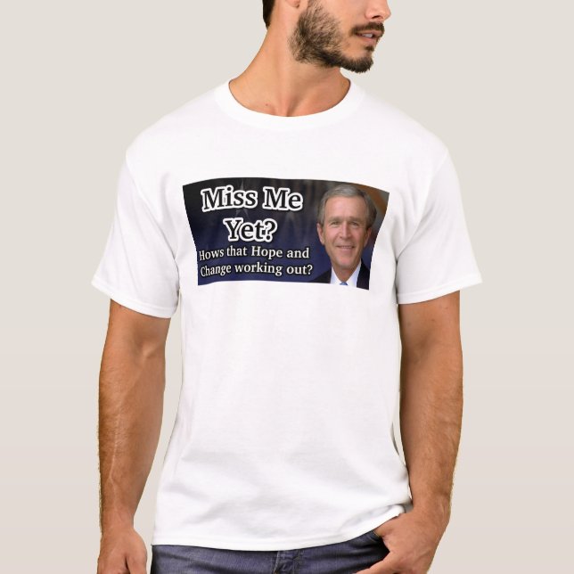 Miss Me Yet? T-Shirt (Front)