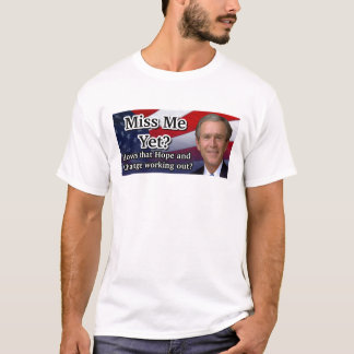 Miss Me Yet? T-Shirt