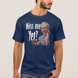 Miss Me Yet? Tea Party - Anti Obama T-Shirt