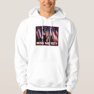 Miss Me Yet - Trump 2024 Hoodie