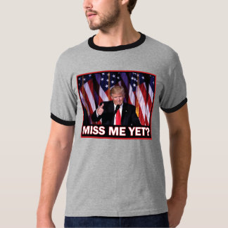 Miss Me Yet - Trump 2024 T-Shirt
