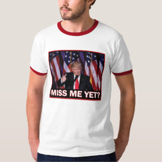 Miss Me Yet - Trump 2024 Take America Back T-Shirt