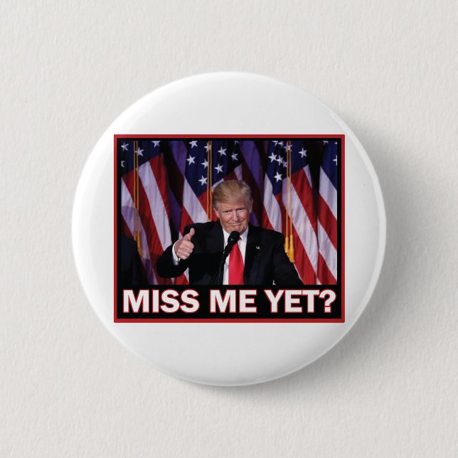 Miss-Me-Yet-Trump 6 Cm Round Badge (Front)