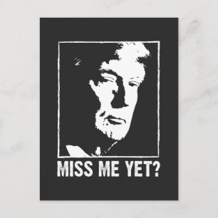 Miss me yet trump anti Biden Postcard