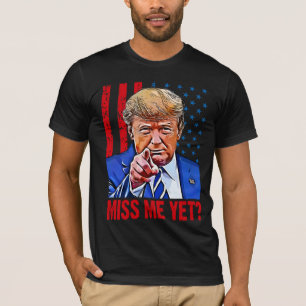 Miss me yet? trump anti Biden T-Shirt