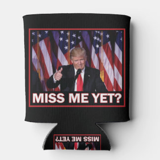 Miss-Me-Yet-Trump Can Cooler