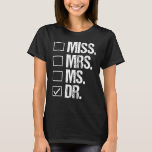 Miss Mrs Ms Dr Phd Graduation Doctorate T-Shirt