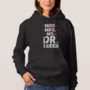 Miss Mrs Ms Dr Queen Doctorate Degree Doctor Hoodie