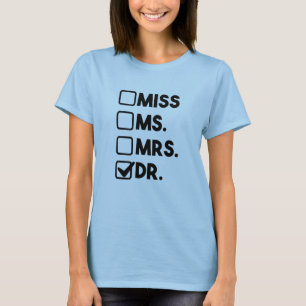 Miss Ms Mrs Dr Doctor Graduation Student Medical T-Shirt