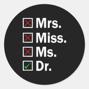 Miss ms mrs dr funny phd graduation graduate classic round sticker