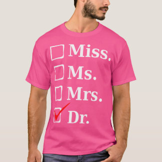 Miss Ms Mrs Dr Funny Tee For Doctors Med School S
