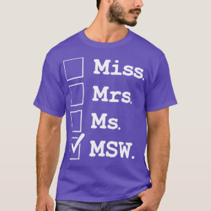Miss Ms Ms MSW Funny Social Worker Appreciation T-Shirt