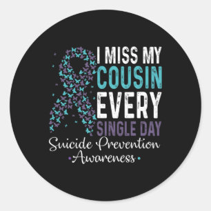 Miss My Cousin Every Single Day Suicide Prevention Classic Round Sticker